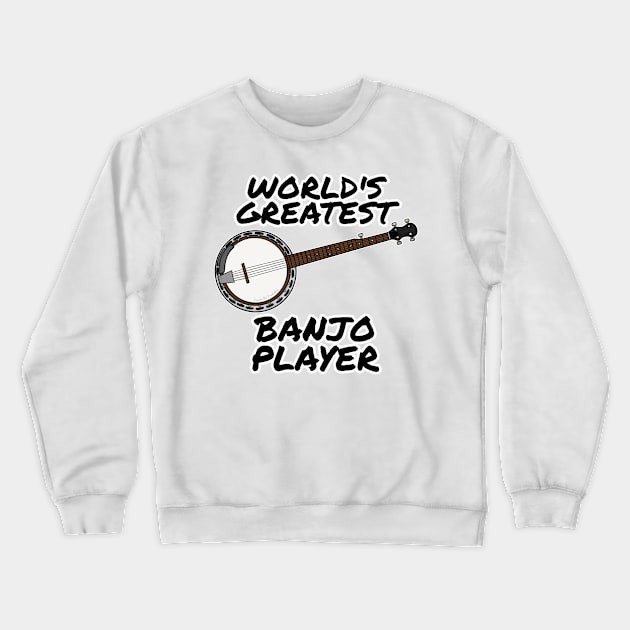 World's Greatest Banjo Player Country Musician Funny Crewneck Sweatshirt by doodlerob